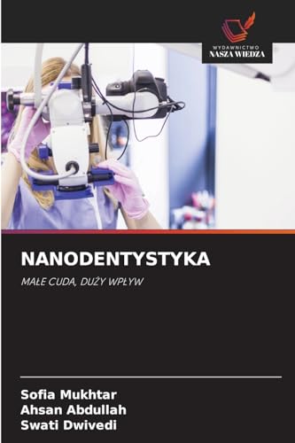 NANODENTYSTYKA: MA¿E CUDA, DU¿Y WP¿YW von Wydawnictwo Nasza Wiedza