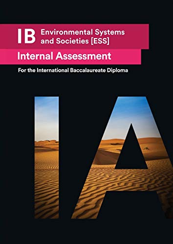 IB Environmental Systems and Societies [ESS] Internal Assessment: The Definitive IA Guide for the International Baccalaureate [IB] Diploma von Zouev Elite Publishing