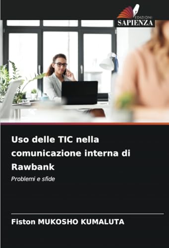 Uso delle TIC nella comunicazione interna di Rawbank: Problemi e sfide von Edizioni Sapienza