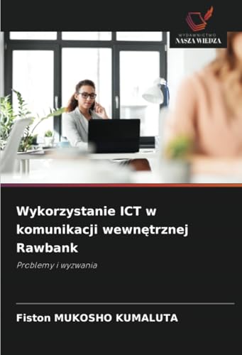Wykorzystanie ICT w komunikacji wewnętrznej Rawbank: Problemy i wyzwania