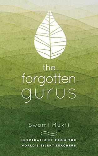 The Forgotten Gurus: Inspirations from the World's Silent Teachers