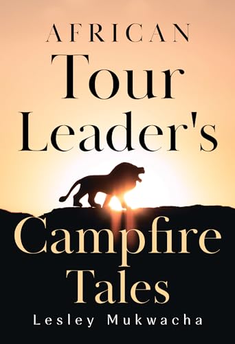 African Tour Leader's Campfire Tales