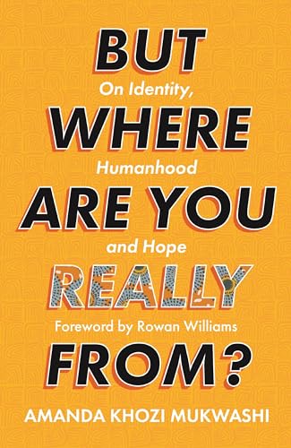 But Where Are You Really From?: On Identity, Humanhood and Hope von Society for Promoting Christian Knowledge