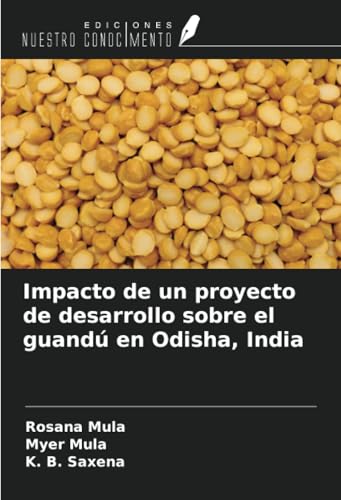 Impacto de un proyecto de desarrollo sobre el guandú en Odisha, India von Ediciones Nuestro Conocimiento