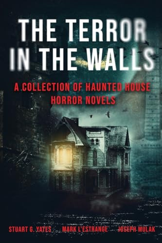The Terror in the Walls: A Collection Of Haunted House Horror Novels von Next Chapter