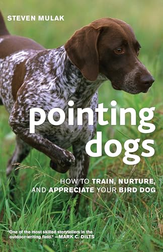 Pointing Dogs: How to Train, Nurture, and Appreciate Your Bird Dog von Rowman & Littlefield Publishers