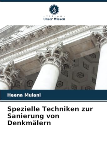 Spezielle Techniken zur Sanierung von Denkmälern von Verlag Unser Wissen