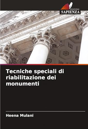 Tecniche speciali di riabilitazione dei monumenti von Edizioni Sapienza