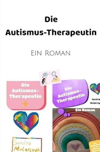 Die Autismus-Therapeutin: Eine Revolution für die Autismus-Therapie Die Autismus-Therapeutin: Eine Revolution für die Autismus-Therapie