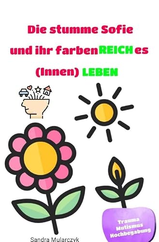 Die stumme Sofie und ihr farbenREICHes (Innen)LEBEN: DE
