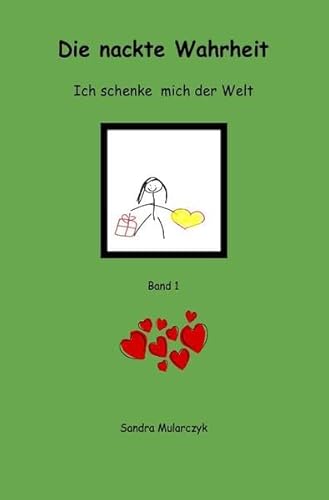 Ich schenke mich der Welt / Die nackte Wahrheit: Ich schenke mich der Welt Ich schenke mich der Welt / Die nackte Wahrheit: Ich schenke mich der Welt
