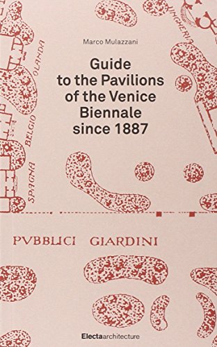 Guide to the pavillon of the Venice Biennale since 1887. Ediz. illustrata