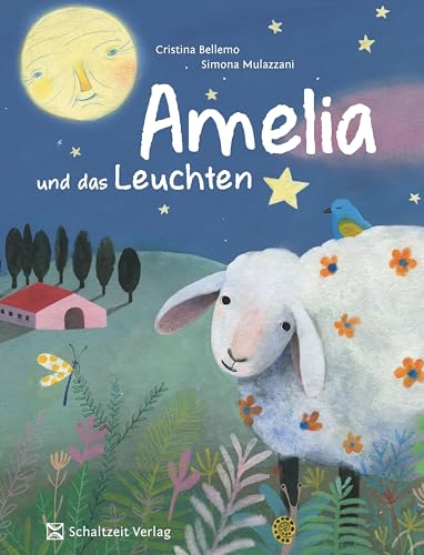Amelia und das Leuchten: Ein Schaf entdeckt die Nacht und sich selbst - Mut-Mach-Buch (Vorlesebuch, Bilderbuch) für Kinder ab 4 Jahren von Schaltzeit Verlag