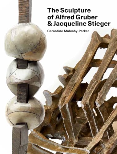 The Sculpture of Alfred Gruber and Jacqueline Stieger: A Shared Language