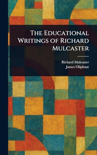 The Educational Writings of Richard Mulcaster von Anson Street Press