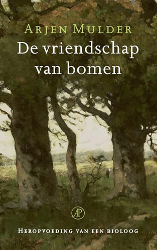 De vriendschap van bomen: heropvoeding van een bioloog von De Arbeiderspers