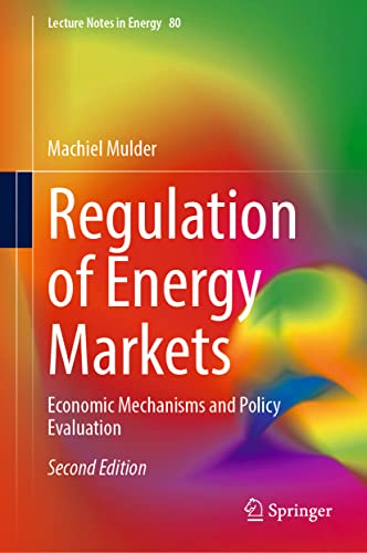 Regulation of Energy Markets: Economic Mechanisms and Policy Evaluation (Lecture Notes in Energy, 80, Band 80)