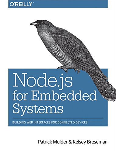 Node.js for Embedded Systems: Using Web Technologies to Build Connected Devices