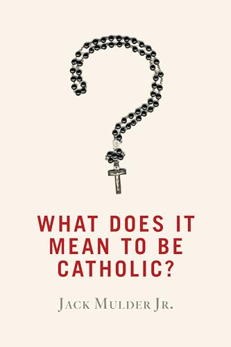 What Does It Mean to Be Catholic? von William B. Eerdmans Publishing Company