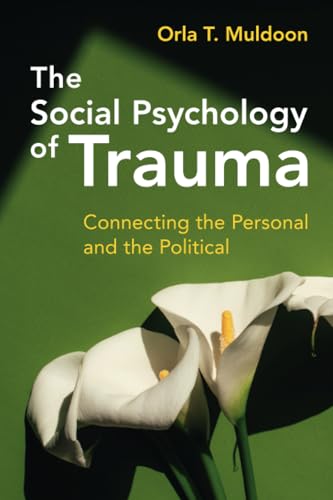 The Social Psychology of Trauma: Connecting the Personal and the Political von Cambridge University Press