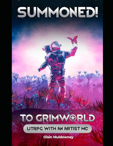 Summoned! To GrimWorld: A base-building LitRPG story inspired by RimWorld von Curses & Magic