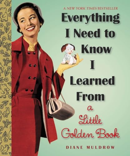 Everything I Need To Know I Learned From a Little Golden Book: An Inspirational Gift Book (Little Golden Books (Random House)) von Golden Books