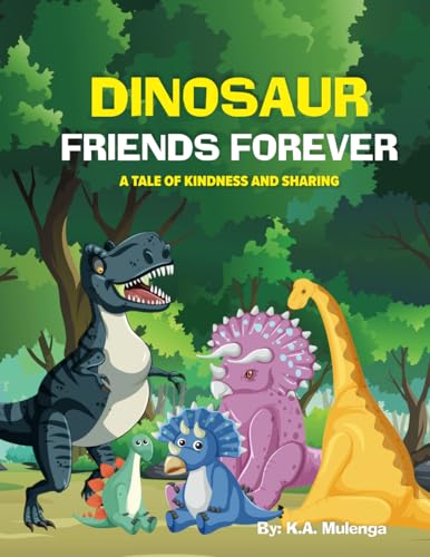 Dinosaur Friends Forever: A Tale of Kindness and Sharing for kids ages 2 to 8 von NLSA