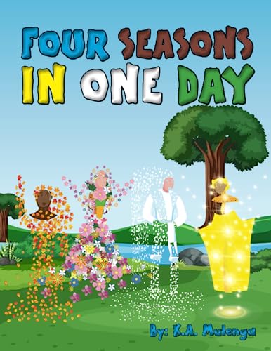 Four Seasons In One Day: A cute , colourful, magical children's book about the seasons for kids ages 2-5 and 6-8 von NLSA
