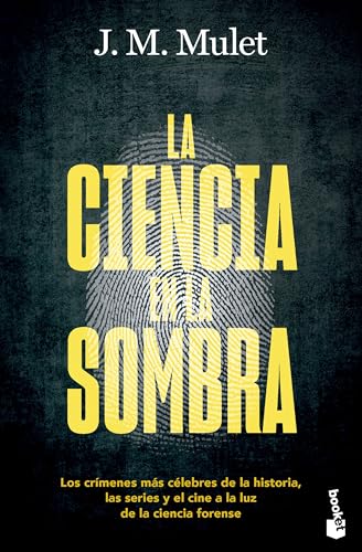 La ciencia en la sombra: Los crímenes más célebres de la historia, las series y el cine a la luz de la ciencia forense (Divulgación)