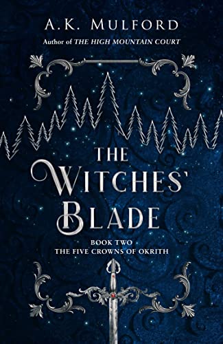The Witches’ Blade: TikTok made me buy it! The spicy, action-packed epic fantasy series continues in this sensational sequel (The Five Crowns of Okrith)