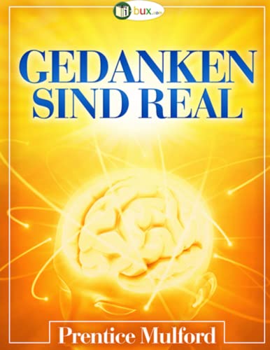 Gedanken sind real (Bewusster leben)