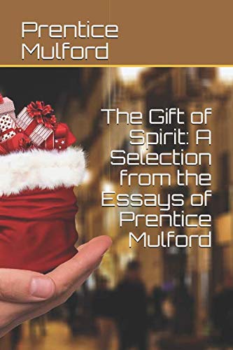 The Gift of Spirit: A Selection from the Essays of Prentice Mulford