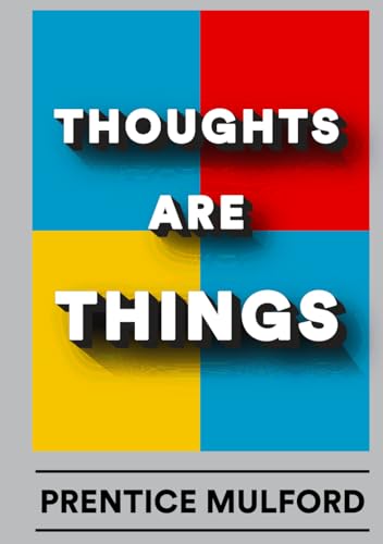 Thoughts are Things: Illustrated Book by Prentice Mulford Thoughts are Things: Illustrated Book by Prentice Mulford von The Lost Book Project