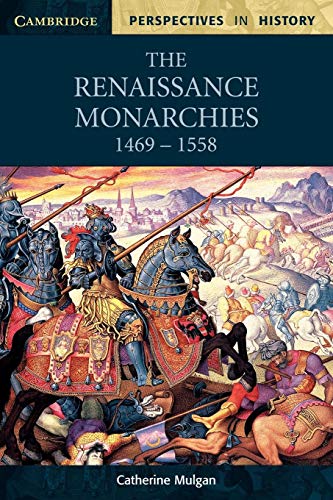 The Renaissance Monarchies: 1469 -1558 (Cambridge Perspectives in History)