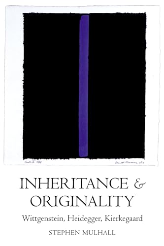 Inheritance and Originality: Wittgenstein, Heidegger, Kierkegaard Inheritance and Originality: Wittgenstein, Heidegger, Kierkegaard