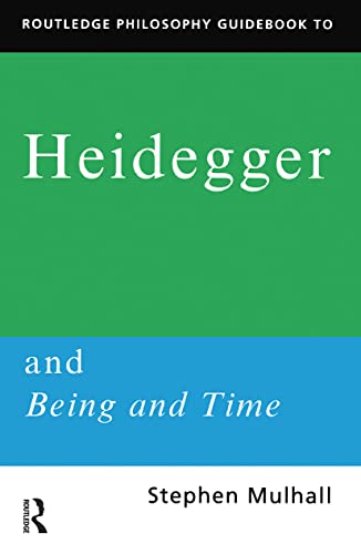 Routledge Philosophy GuideBook to Heidegger and Being and Time (Routledge Philosophy GuideBooks)