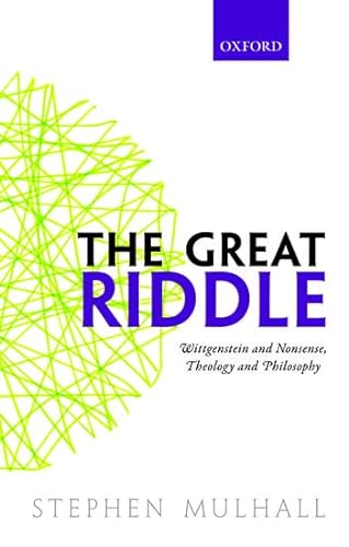 The Great Riddle: Wittgenstein and Nonsense, Theology and Philosophy von Oxford University Press
