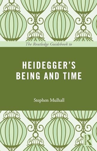 The Routledge Guidebook to Heidegger's Being and Time (Routledge Guides to the Great Books)