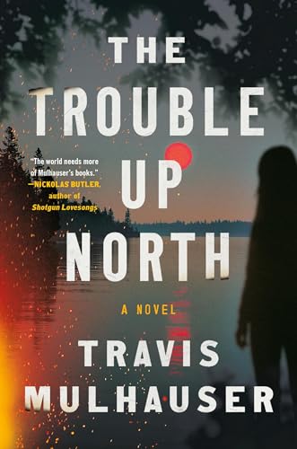 The Trouble Up North von Grand Central Publishing