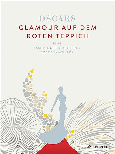 Oscars – Glamour auf dem roten Teppich: Eine Fashiongeschichte der Academy-Awards- Mit einem Vorwort von Cate Blanchett und einer Einführung von Giorgio Armani