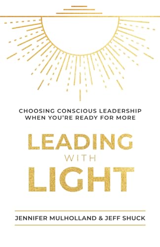 Leading with Light: Choosing Conscious Leadership When You're Ready for More von Modern Wisdom Press
