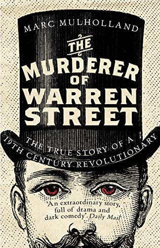 The Murderer of Warren Street: The True Story of a Nineteenth-Century Revolutionary von Windmill Books