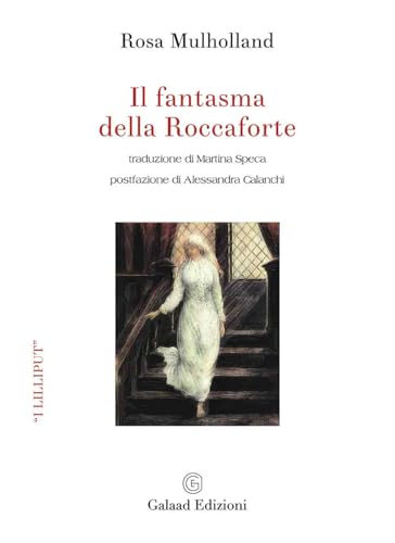 Il fantasma della Roccaforte (I lilliput) von Galaad Edizioni