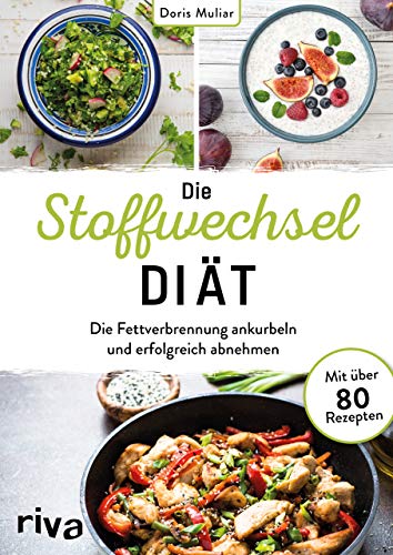 Die Stoffwechsel-Diät: Die Fettverbrennung ankurbeln und erfolgreich abnehmen. Mit über 80 Rezepten Die Stoffwechsel-Diät: Die Fettverbrennung ankurbeln und erfolgreich abnehmen. Mit über 80 Rezepten