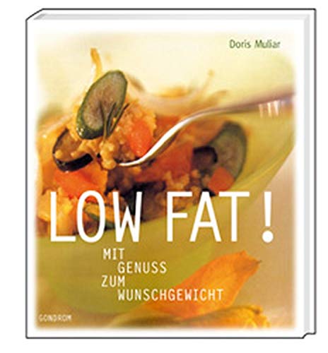 Low Fat: Mit Genuss zum Wunschgewicht Low Fat: Mit Genuss zum Wunschgewicht