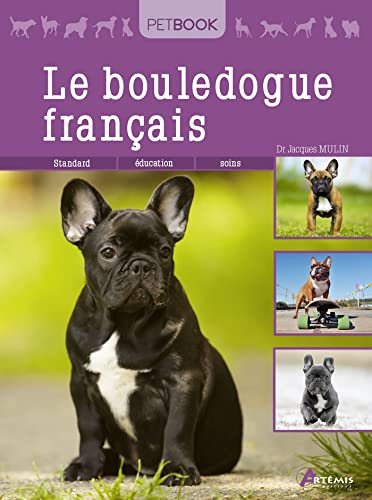 Le bouledogue français: Standard, éducation, soins von ARTEMIS