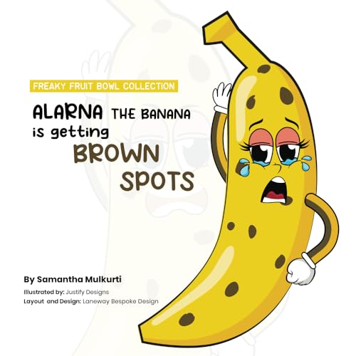 Alarna the Banana is getting Brown Spots (Freaky Fruit Bowl Collection, Band 2) von Thorpe-Bowker