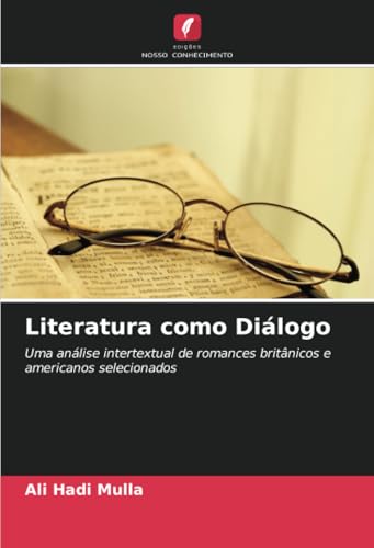 Literatura como Diálogo: Uma análise intertextual de romances britânicos e americanos selecionados von Edições Nosso Conhecimento