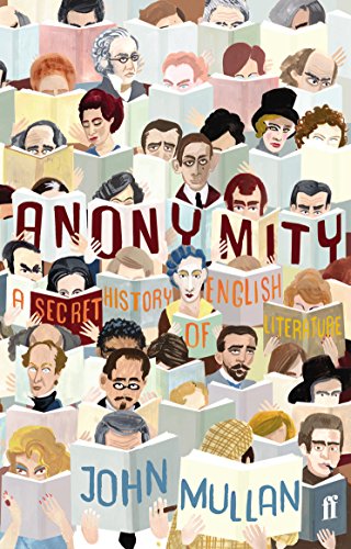 Anonymity: A Secret History of English Literature