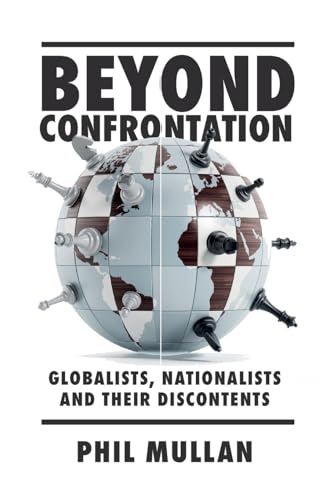 Beyond Confrontation: Globalists, Nationalists and Their Discontents von Emerald Publishing Limited